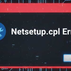 Netsetup.cpl Error When Opening a Control Panel Item