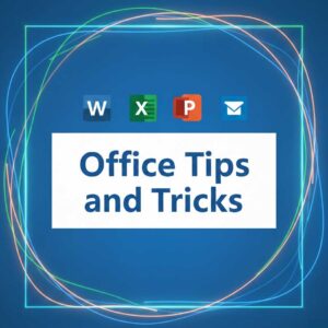 Office Tips and Tricks