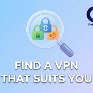 Finding the right VPN service for you