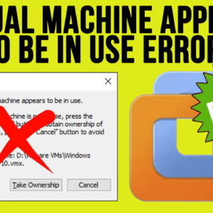 Fix the VMware Workstation “The Virtual Machine Appears to Be in Use” Error