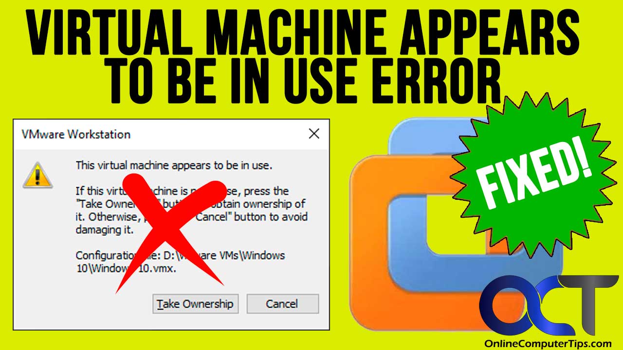 Fix the VMware Workstation “The Virtual Machine Appears to Be in Use” Error