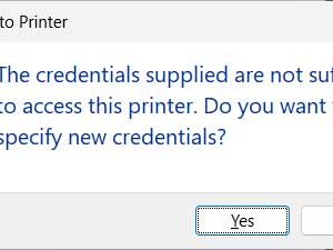 Fix for the Windows 11 The Credentials Supplied are not Sufficient to Access This Printer Error Message