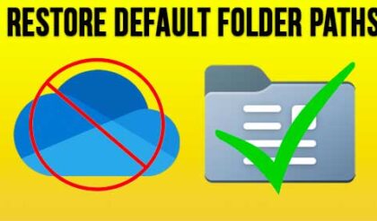 Change Your Windows Folder Locations Back to Their Defaults from Microsoft OneDrive