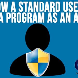 How to Allow a Standard User to Run a Specific Program with Administrator Rights