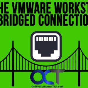 How to Fix the Bridged Connection Not Working Issue in VMware Workstation