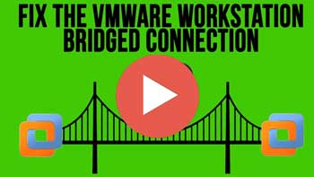 How to Fix the Bridged Connection Not Working Issue in VMware Workstation