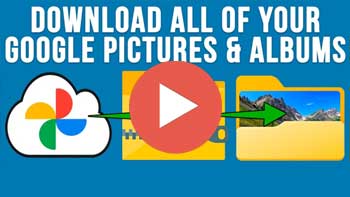 Video - Download All of Your Pictures and Albums from Google Photos to Your Computer