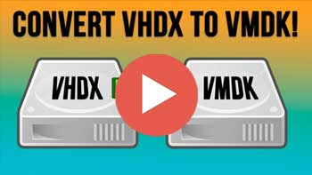 Video - How to Convert a Hyper-V VHD or VHDX Disk File to a VMware VMDK File