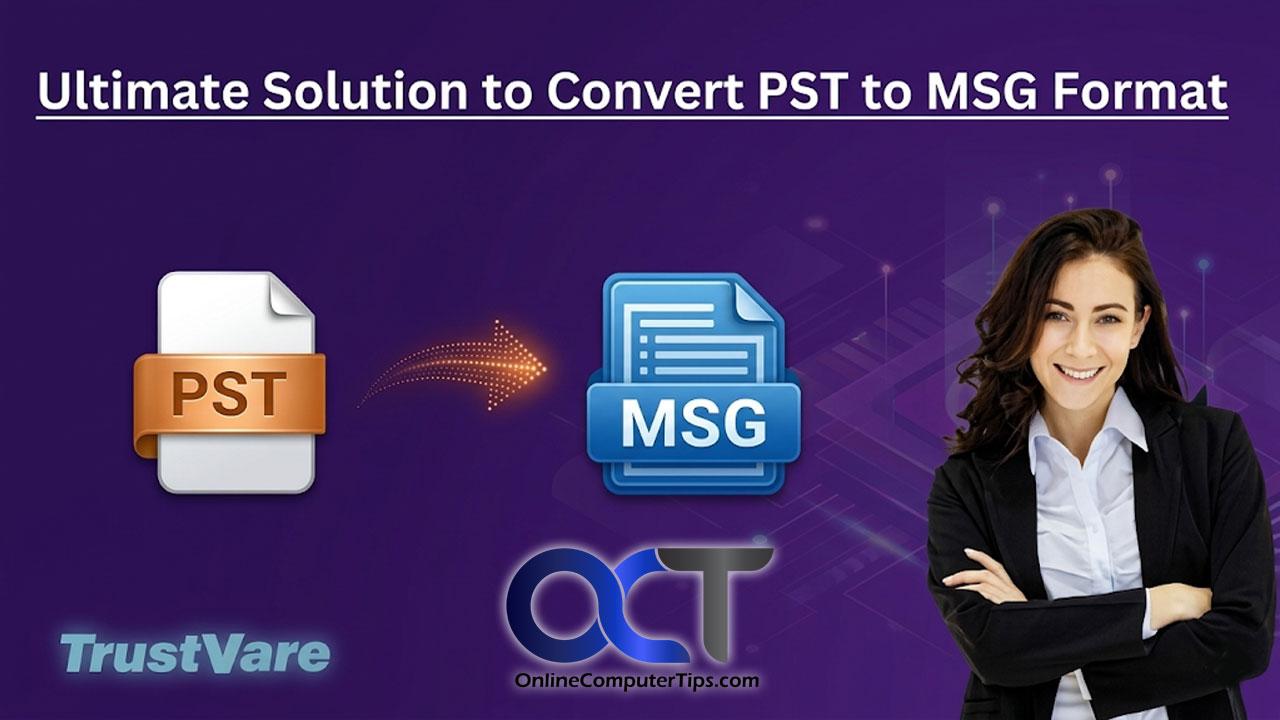 The Ultimate Solution to Convert PST to MSG Format - Online Computer Tips