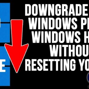 Downgrade Your Windows Version from Pro to Home Without Resetting Your PC