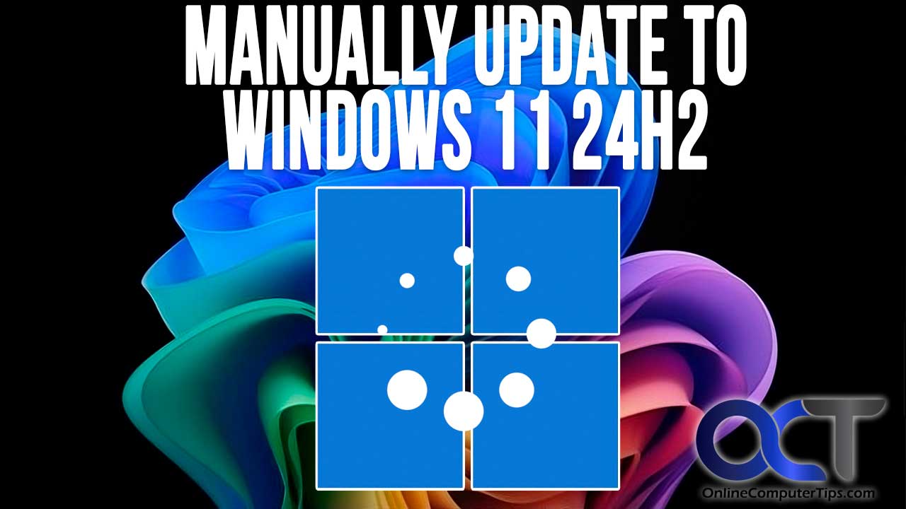manually update windows 11 23h2 to 24h2