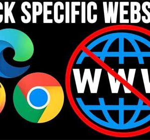 How to Block Specific Websites and Downloading Files in Specific Web Browsers