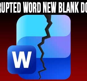 How to Fix Corrupt New Blank Word Documents with Garbled Text & Other Related Errors