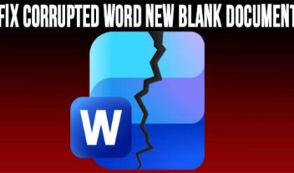 How to Fix Corrupt New Blank Word Documents with Garbled Text & Other Related Errors