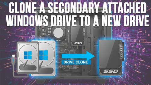 Clone an Attached Secondary Windows Drive from Another PC to a New Hard Drive