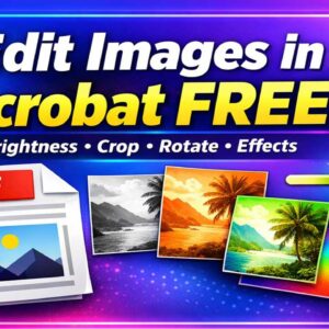 How to Edit Images in PDF Files Using the Adobe Acrobat Free Version